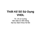 Bài giảng Thiết kế số sử dụng VHDL - TS. Võ Lê Cường