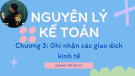 Bài giảng Nguyên lý kế toán - Chương 3: Ghi nhận các giao dịch kinh tế