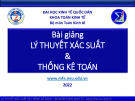 Bài giảng Lý thuyết xác suất & thống kê toán - Đại học Kinh tế Quốc dân