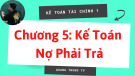 Bài giảng Kế toán tài chính 1 - Chương 5: Kế toán nợ phải trả