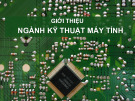 Bài giảng Công nghệ thông tin - Chương: Giới thiệu ngành Kỹ thuật máy tính