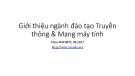 Bài giảng Công nghệ thông tin - Chương: Giới thiệu ngành đào tạo Truyền thông và mạng máy tính