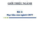 Bài giảng Công nghệ thông tin - Chương: Mục tiêu của ngành Công nghệ thông tin