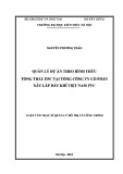 Luận văn Thạc sĩ Quản lý đô thị và công trình: Quản lý dự án theo hình thức tổng thầu EPC tại tổng Công ty cổ phần Xây lắp dầu khí Việt Nam PVC