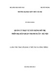 Luận văn Thạc sĩ Quản lý đô thị và công trình: Quản lý trật tự xây dựng đô thị trên địa bàn quận Thanh Xuân - Hà Nội