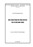 Luận án Tiến sĩ Văn hóa học: Múa Chăm trong đời sống văn hóa của cư dân Ninh Thuận