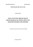 Luận văn Thạc sĩ Quản lý đô thị và công trình: Quản lý xây dựng theo quy hoạch Khu đô mới Quảng trường trung tâm thành phố Ninh Bình, tỉnh Ninh Bình