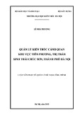 Luận văn Thạc sĩ Quản lý đô thị và công trình: Quản lý kiến trúc cảnh quan khu vực Tiên Phương, thị trấn sinh thái Chúc Sơn, thành phố Hà Nội