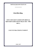 Luận văn Thạc sĩ Quản lý kinh tế: Chất lượng dịch vụ khám chữa bệnh tại Bệnh viện đa khoa huyện Thuận Châu - tỉnh Sơn La