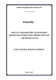 Luận văn Thạc sĩ Quản lý kinh tế: Năng lực Giao dịch viên tại Ngân hàng thương mại cổ phần Công thương Việt Nam - Chi nhánh Lào Cai