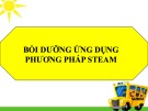 Bài giảng Bồi dưỡng ứng dụng phương pháp STEAM