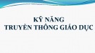 Bài giảng Kỹ năng truyền thông giáo dục