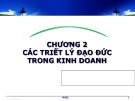 Bài giảng Đạo đức kinh doanh: Chương 2 - Các triết lý đạo đức trong kinh doanh