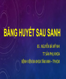 Bài giảng Băng huyết sau sanh - BS. Nguyễn Bá Mỹ Nhi