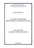 Luận án Tiến sĩ Tài chính - Ngân hàng: Các nhân tố ảnh hưởng tới phát triển tài chính tại Việt Nam