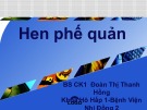 Bài giảng Hen phế quản - BS. CK1. Đoàn Thị Thanh