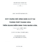 Luận văn Thạc sĩ Kiến trúc: Xây dựng mô hình đơn vị ở tại thành phố Thanh Hóa trên quan điểm sinh thái nhân văn