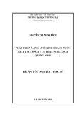 Đề án Tốt nghiệp Thạc sĩ: Phát triển mạng lưới kinh doanh nước sạch tại Công ty Cổ phần Nước sạch Quảng Ninh