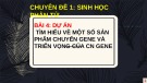 Bài giảng Chuyên đề Sinh học 12 - Bài 4: Dự án Tìm hiểu về một số sản phẩm chuyển gene và triển vọng của công nghệ gene (Sách Chân trời sáng tạo)