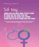 Sổ tay hướng dẫn các hoạt động truyền thông về chăm sóc sức khoẻ sinh sản vị thành niên nữ trong các trường trung học cơ sở và trung học phổ thông (Tài liệu dành cho giáo viên, cán bộ đoàn, nhân viên y tế trường học, học sinh nòng cốt tại các trường trung học cơ sở và trung học phổ thông)