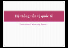 Bài giảng môn Hệ thống tiền tệ quốc tế
