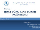 Bài giảng Hoạt động kinh doanh ngân hàng: Chương 2 - ThS. Võ Thị Ngọc Hà