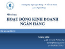 Bài giảng Hoạt động kinh doanh ngân hàng: Chương 3 - ThS. Võ Thị Ngọc Hà