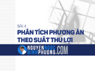 Bài giảng Kinh tế kỹ thuật: Chương 4 - Nguyễn Ngọc Bình Phương
