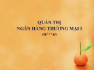 Bài giảng Quản trị ngân hàng thương mại 1: Chương 1 - Tổng quan về ngân hàng thương mại