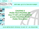 Bài giảng Quản lý doanh nghiệp: Chương 5 - Phân tích phương án theo tỷ số lợi ích/chi phí và các phương pháp phân tích khác