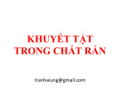 Bài giảng Vật liệu tinh thể học: Khuyết tật trong chất rắn