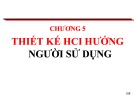 Bài giảng Nhập môn tương tác người máy - Chương 5: Thiết kế HCI hướng người sử dụng (Năm 2023)
