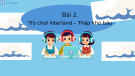 Bài giảng Hành trang công dân số lớp 2 - Chủ đề 3, Bài 2: Trò chơi interland – Tháp kho báu