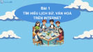 Bài giảng Hành trang công dân số lớp 4 - Chủ đề 1, Bài 1: Tìm hiểu về lịch sử, văn hóa trên Internet