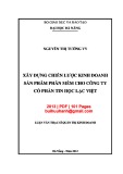 Luận văn Thạc sĩ Quản trị kinh doanh: Xây dựng chiến lược kinh doanh sản phẩm phần mềm cho Công ty cổ phần Tin học Lạc Việt