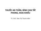 Bài giảng Thuốc an thần, bình can tắt phong, khai khiếu - TS. GVC. Đào Thị Thanh Hiền