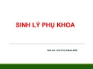 Bài giảng Sinh lý phụ khoa - ThS. BS. Lưu Thị Thanh Đào