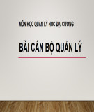 Bài giảng Quản lý học đại cương - Bài cán bộ quản lý