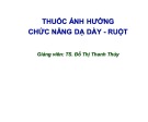 Bài giảng Thuốc ảnh hưởng chức năng dạ dày và ruột - TS. Đỗ Thị Thanh Thủy