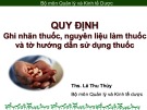 Bài giảng Quy định ghi nhãn thuốc, nguyên liệu làm thuốc và tờ hướng dẫn sử dụng thuốc - ThS. Lê Thu Thủy