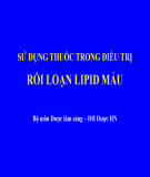 Bài giảng Sử dụng thuốc trong điều trị rối loạn lipid máu