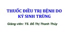 Bài giảng Thuốc điều trị bệnh do ký sinh trùng - TS. Đỗ Thị Thanh Thủy