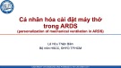 Bài giảng Cá nhân hóa cài đặt máy thở trong ARDS - Lê Hữu Thiện Biên