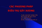 Bài giảng Các phương pháp điều trị gãy xương - TS.BS. Nguyễn Thành Tấn