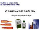 Bài giảng Kỹ thuật sản xuất thuốc tiêm - Nguyễn Thị Thanh Duyên
