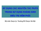 Bài giảng Áp dụng các nguyên tắc PK/PD trong sử dụng kháng sinh điều trị viêm phổi