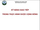 Bài giảng Kỹ năng giao tiếp trong thực hành dược cộng đồng