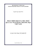 Luận văn Thạc sĩ Kinh tế: Phát triển dịch vụ thu thuế qua các ngân hàng thương mại Việt Nam