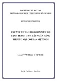Luận văn Thạc sĩ Kinh tế: Các yếu tố tác động đến mức độ cạnh tranh giữa các ngân hàng thương mại cổ phần Việt Nam
