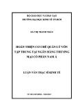 Luận văn Thạc sĩ Kinh tế: Hoàn thiện cơ chế quản lý vốn tập trung tại Ngân hàng TMCP Nam Á